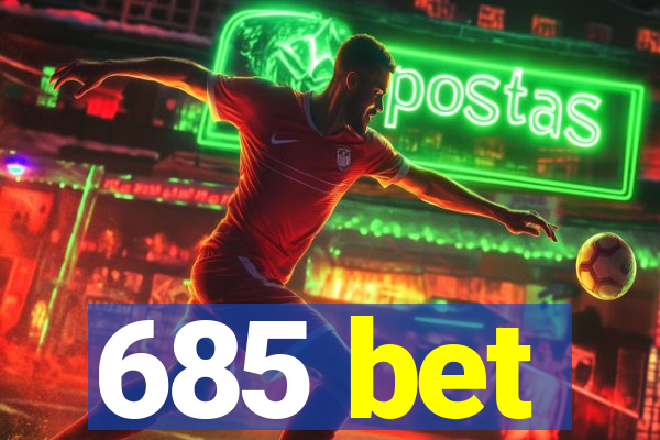 685 bet