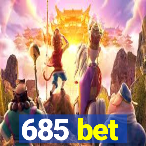 685 bet