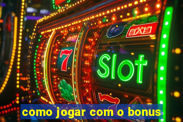 como jogar com o bonus