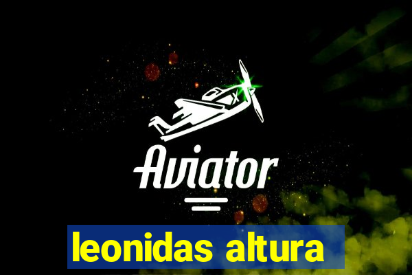 leonidas altura