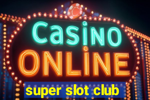 super slot club