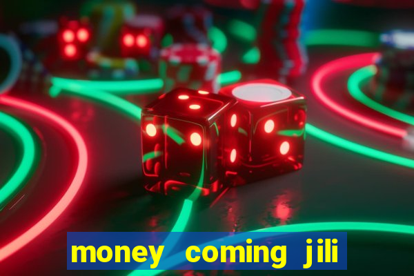 money coming jili asia slots