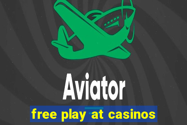 free play at casinos