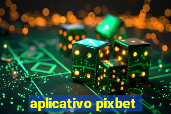 aplicativo pixbet