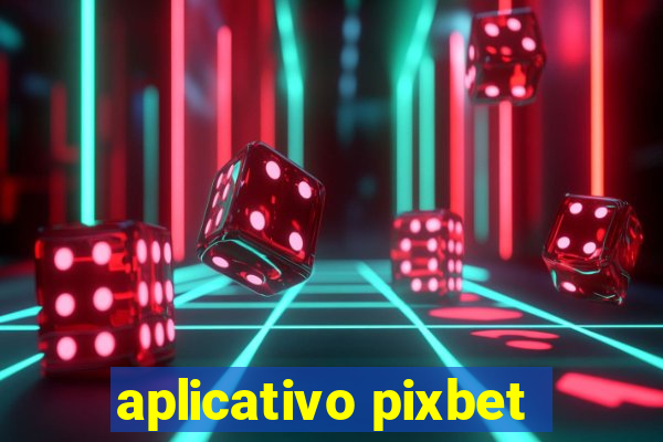 aplicativo pixbet