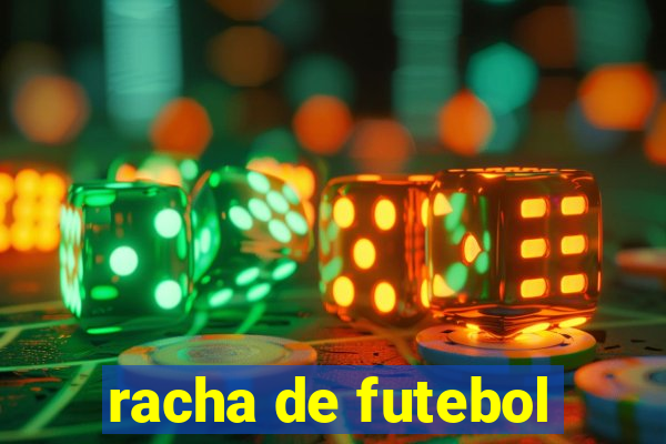 racha de futebol