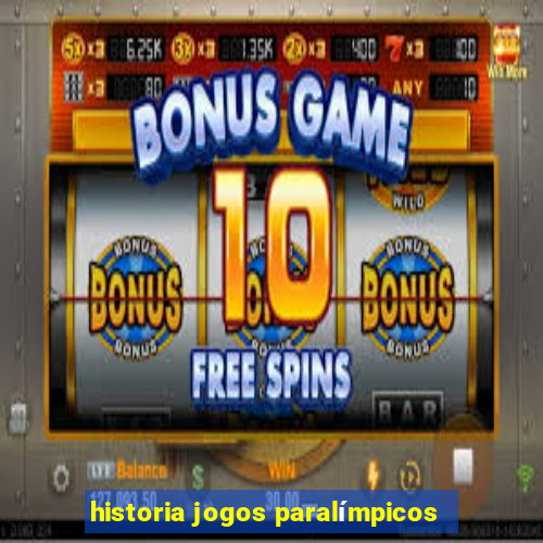 historia jogos paralímpicos