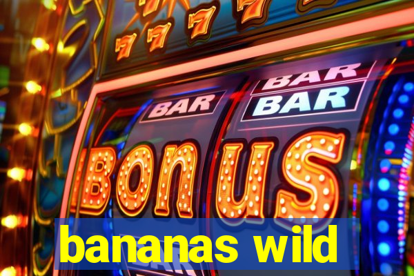 bananas wild