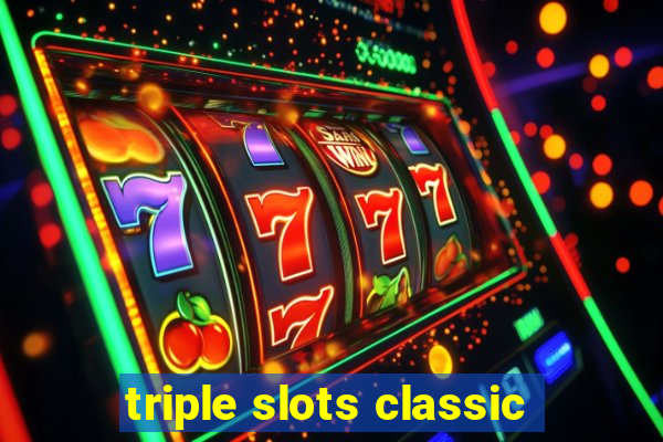 triple slots classic