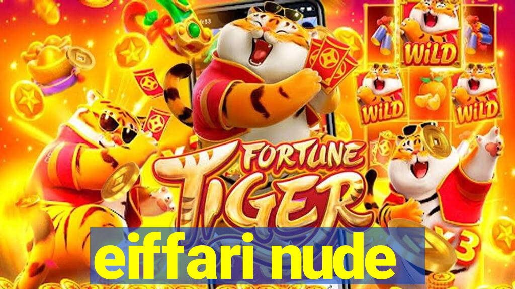 eiffari nude