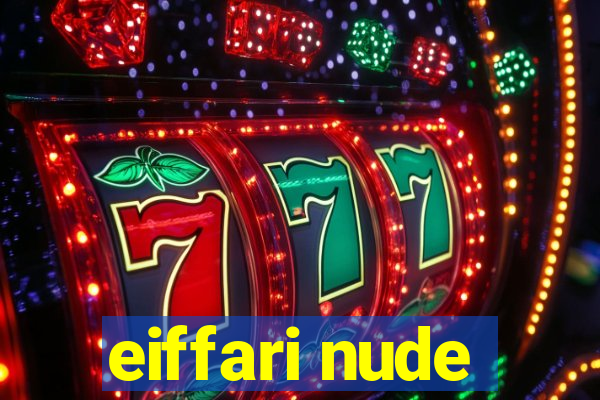 eiffari nude