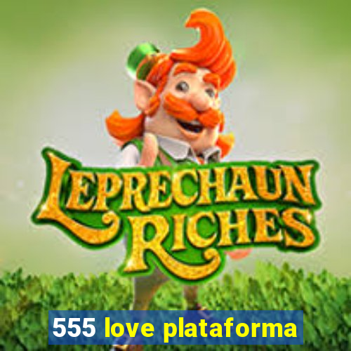 555 love plataforma