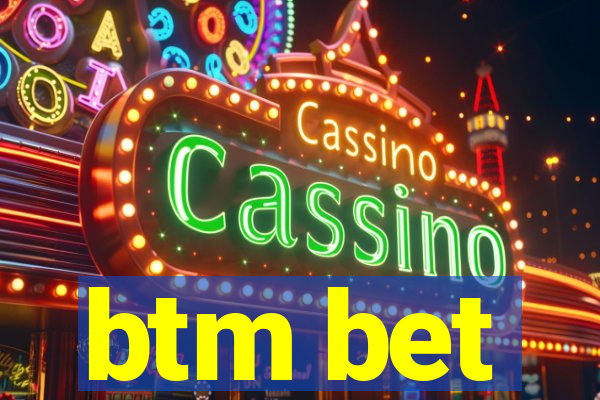 btm bet