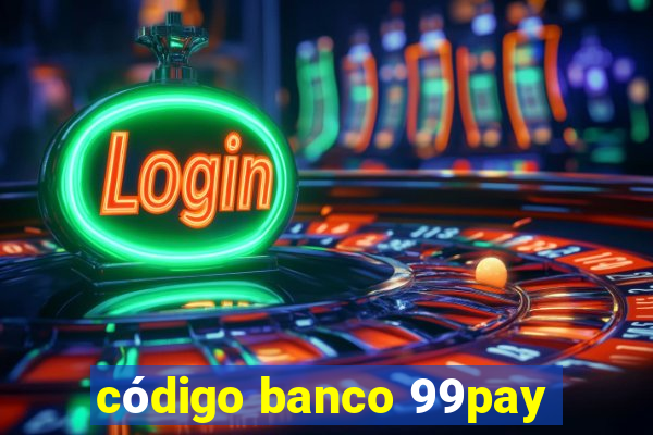 código banco 99pay