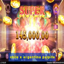 chile x argentina palpite