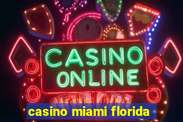 casino miami florida