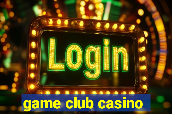 game club casino