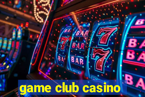 game club casino