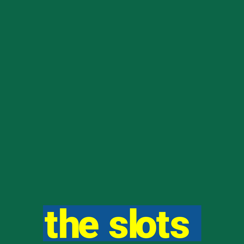 the slots