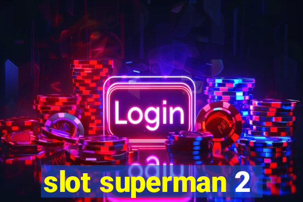 slot superman 2