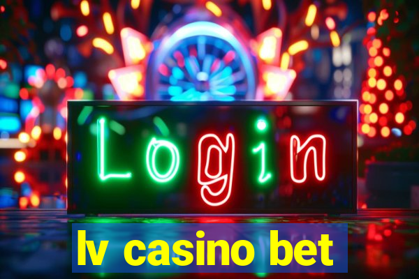 lv casino bet