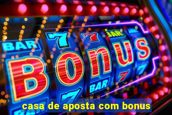 casa de aposta com bonus