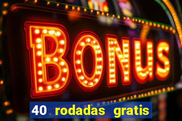 40 rodadas gratis jon bet