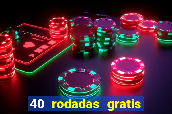 40 rodadas gratis jon bet