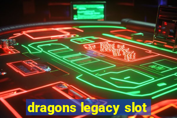 dragons legacy slot