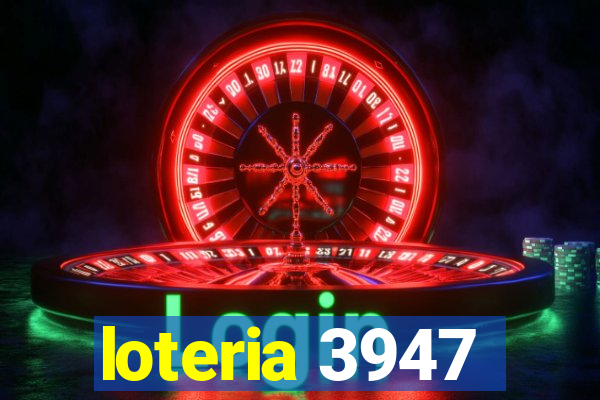 loteria 3947