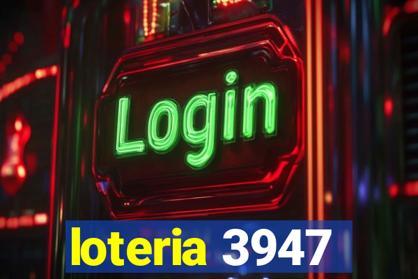 loteria 3947