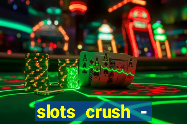 slots crush - casino portugal