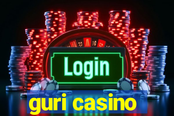 guri casino