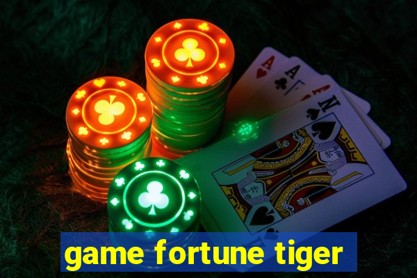 game fortune tiger