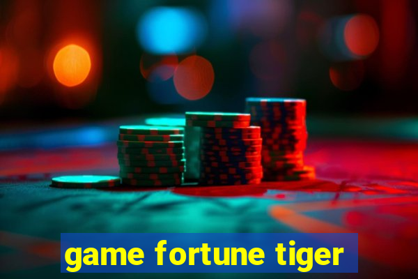 game fortune tiger