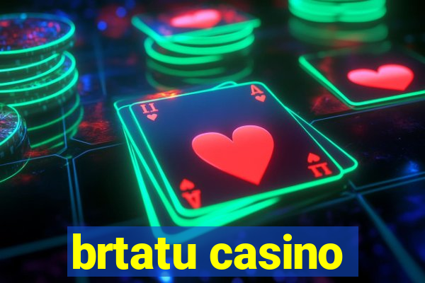 brtatu casino