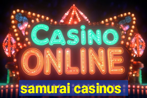 samurai casinos