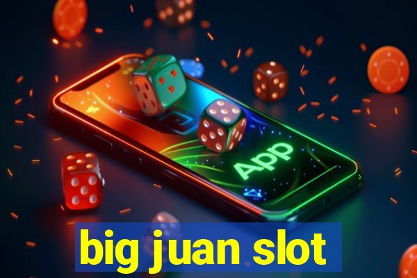 big juan slot