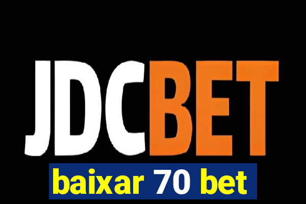 baixar 70 bet