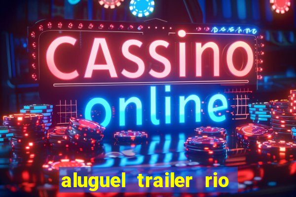 aluguel trailer rio grande do sul