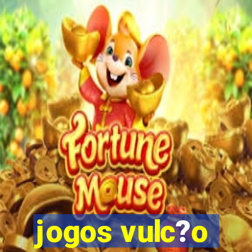 jogos vulc?o