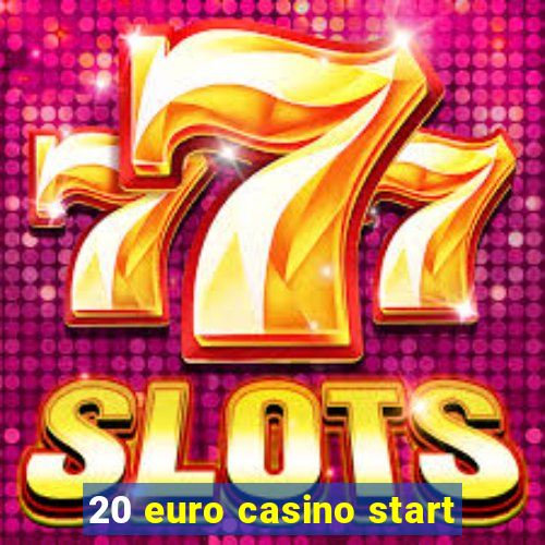 20 euro casino start