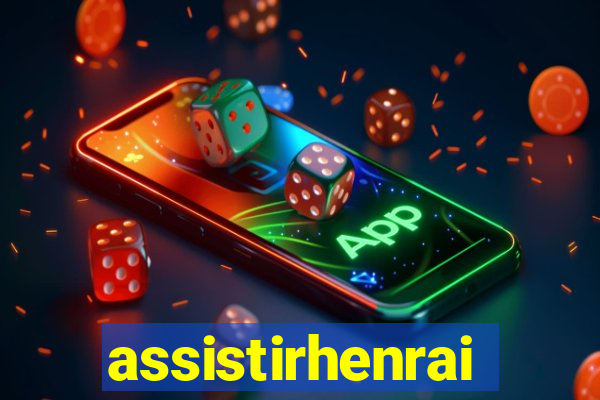 assistirhenrai