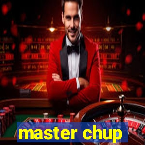 master chup