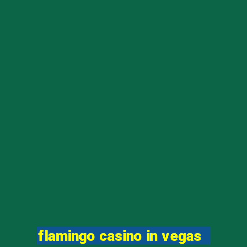 flamingo casino in vegas