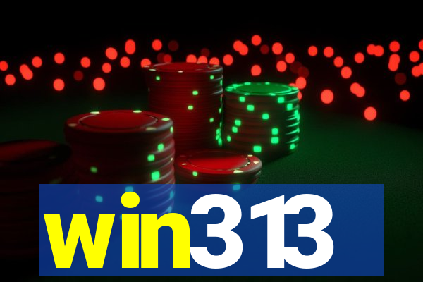 win313