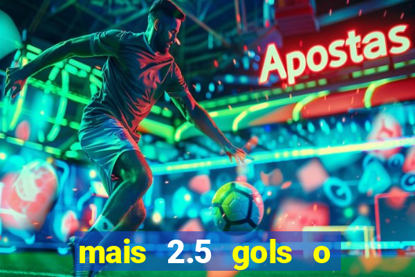 mais 2.5 gols o que significa