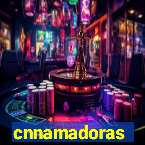 cnnamadoras