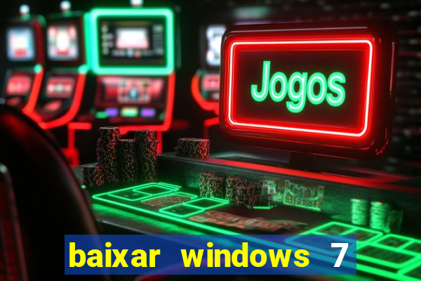 baixar windows 7 ultimate 64 bits com todos os drivers