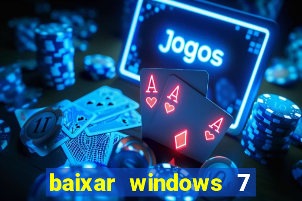 baixar windows 7 ultimate 64 bits com todos os drivers